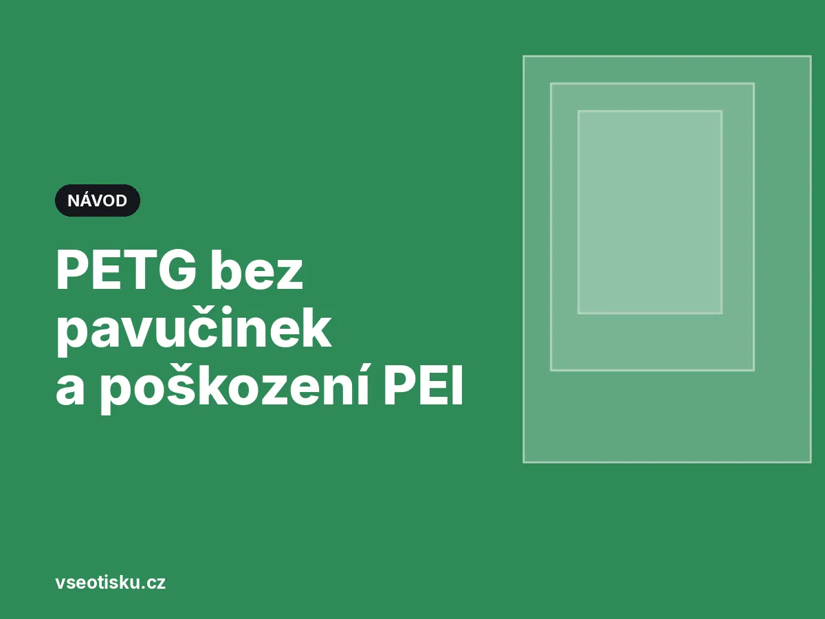 PETG filament: nastavení tisku a řešení problémů